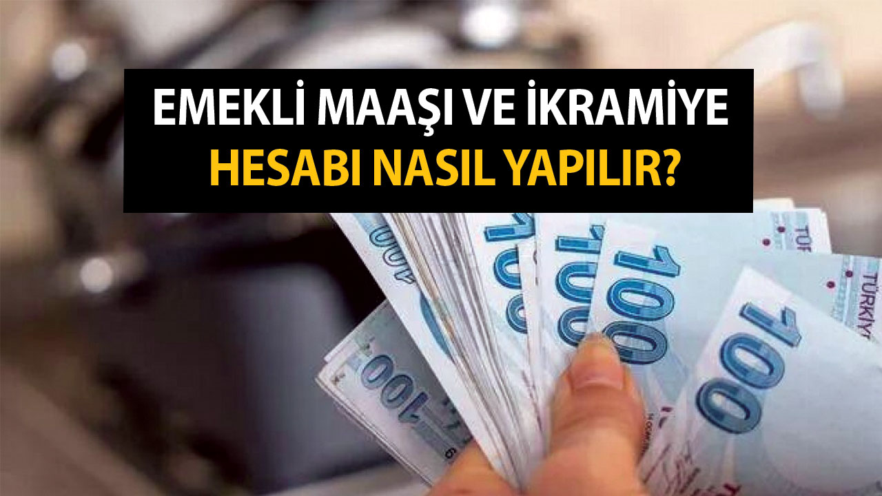 Emekli Maaşı ve İkramiye Hesabı Nasıl Yapılır? Emekli Ne Kadar İkramiye Alacak?