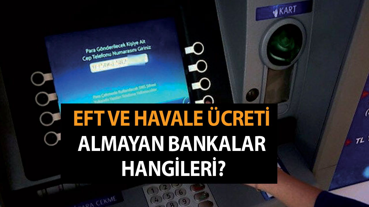 Ücretsiz Para Transferi İmkanı – EFT ve Havale Ücreti Almayan Bankalar Hangileri?