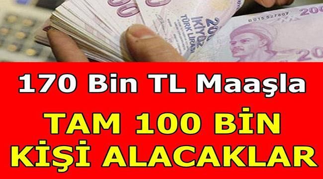 170 Bin TL Maaşla 100 Bin Kişi İşe Alınacak (Başvuru ve Şartlar)