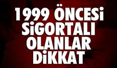 1999 Öncesi Sigortalı Olanlar Dikkat! Erken Emeklilik Müjdesi!
