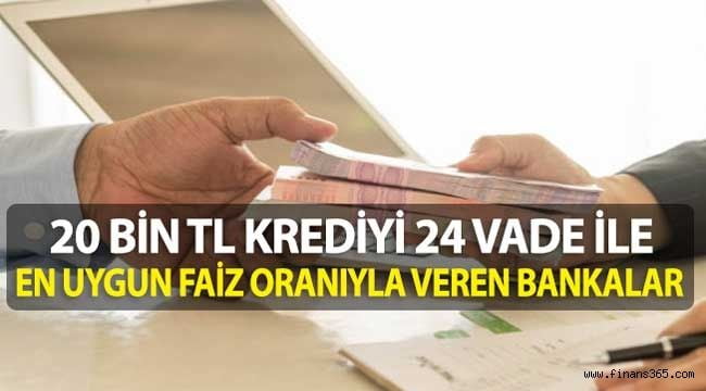 20 Bin TL Krediyi 24 Ay Vade İle En Uygun Faiz Oranıyla Veren Bankalar