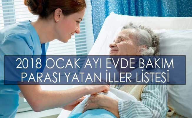 2018 Ocak Ayı Evde Bakım Parası Yatan İller Listesi