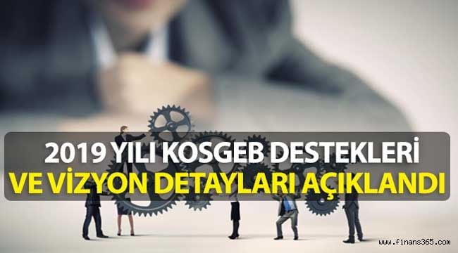 2019 KOSGEB Destekleri ve Yeni Vizyon Detayları Açıklandı