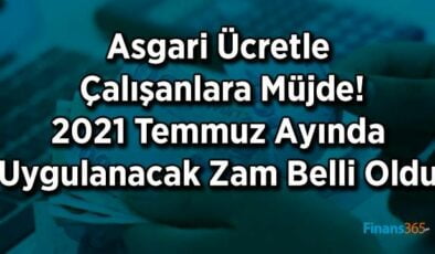 2021 Temmuz Ayı Asgari Ücret Zammı Belli Oldu! Asgari Ücretlinin Merakla Beklediği Zam!