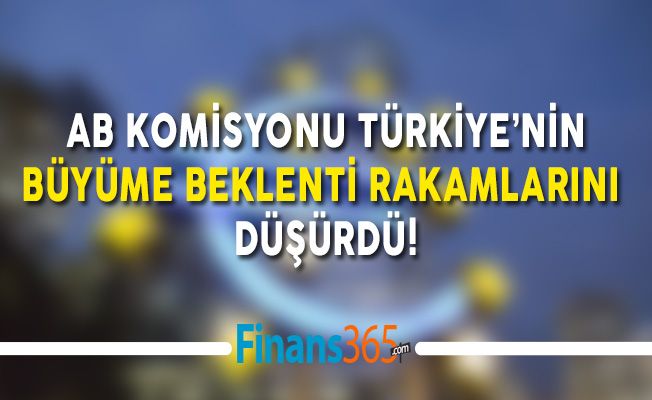 AB Komisyonu Türkiye’nin Büyüme Beklenti Rakamlarını Düşürdü!