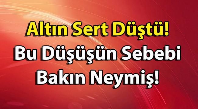 Altın Sert Düştü! Bu Düşüşün Sebebi Bakın Neymiş!