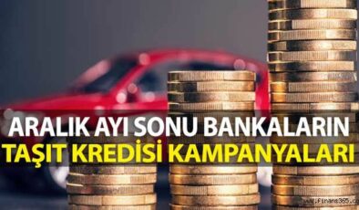 Aralık Ayı Sonu Bankaları Taşıt Kredisi Faiz Oranları