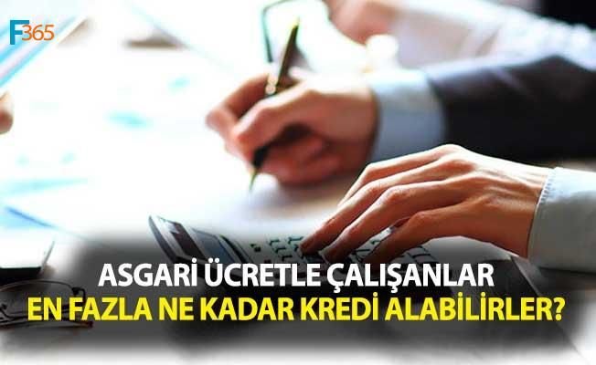 Asgari Ücretle Çalışan En Fazla Ne Kadar Kredi Çekebilir?