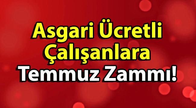 Asgari Ücretli Çalışanlara Temmuz Zammı! Zam Ne Zaman Olacak?