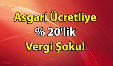 Asgari Ücretliye Ekstra Vergi Şoku! Düzenleme Yapılmazsa Yüzde 25’i Vergiye Gidecek