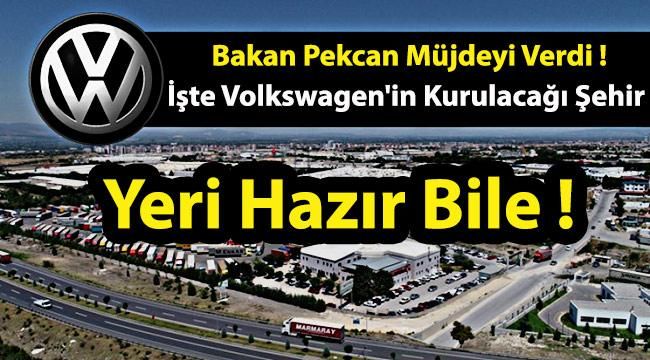 Bakan Müjdeyi Verdi! Volkswagen Türkiye’de Hangi İlde Fabrika Açacak? (Yeri Bile Hazır)
