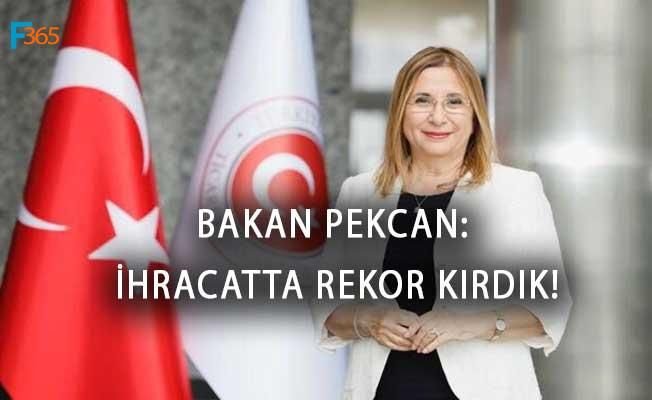 Bakan Pekcan “Cumhuriyet Tarihinin İhracat Rekoru Kırıldı”