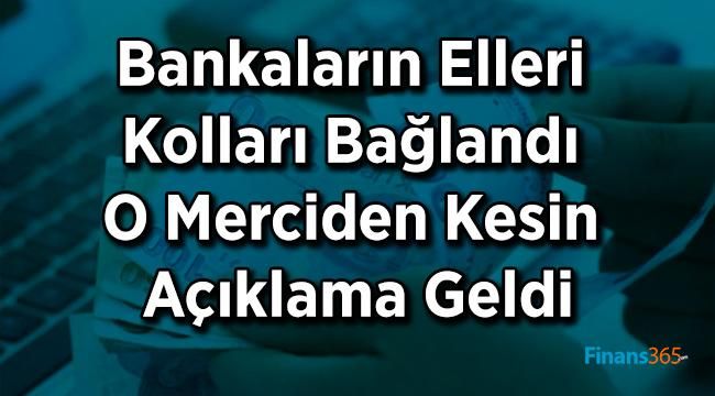 Bankaların Elleri Kolları Bağlandı O Merciden Kesin Açıklama Geldi