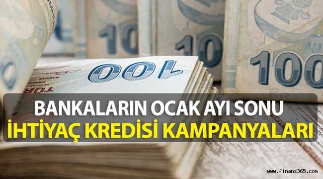 Bankaların Ocak Ayı Sonu İhtiyaç Kredisi Kampanyaları