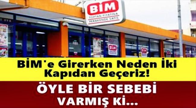 BİM Marketlerde Girişte Neden İki Farklı Kapıdan Geçilir? Sebebi Bakın Neymiş!