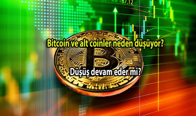 Bitcoin ve alt coinler neden düşüyor? Düşüş devam eder mi? Bitcoin ne kadar oldu, kaç dolar?