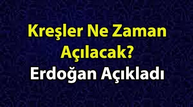 Bu Yıl 2020 Kreşler Ne Zaman Açılacak? Cumhurbaşkanı Erdoğan’dan Son Açıklama!
