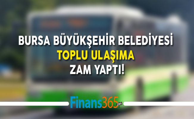 Bursa Büyükşehir Belediyesi Toplu Ulaşıma Zam Yaptı!