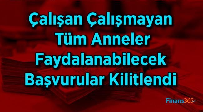 Çalışan Çalışmayan Tüm Anneler Faydalanabilecek Başvurular Kilitlendi