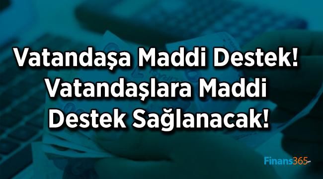 Çalışmayan Vatandaşa Maddi Destek! Yaşı İlerlemiş Çalışamayan Kişilere Maddi Destek Sağlanacak!