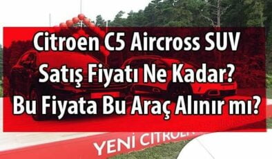 Citroen C5 Aircross SUV Modeli alınır mı? C5 Aircross Suv Kaç Para?