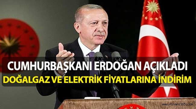Cumhurbaşkanı Erdoğan: Elektrik ve Doğalgaz Fiyatlarına İndirim Yapılacak