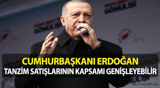 Cumhurbaşkanı Erdoğan: Tanzim Satışlarının Kapsamı Genişletilecek