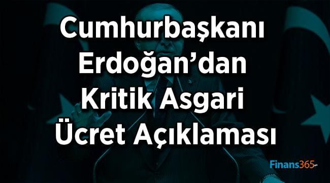 Cumhurbaşkanı Erdoğan’dan Kritik Asgari Ücret Açıklaması