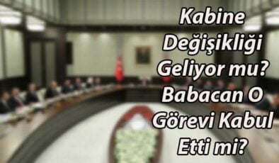 Değişim İstanbul’da Başladı! Kabine Değişikliği Geliyor mu? İşte Yeni Kabine (İddia)