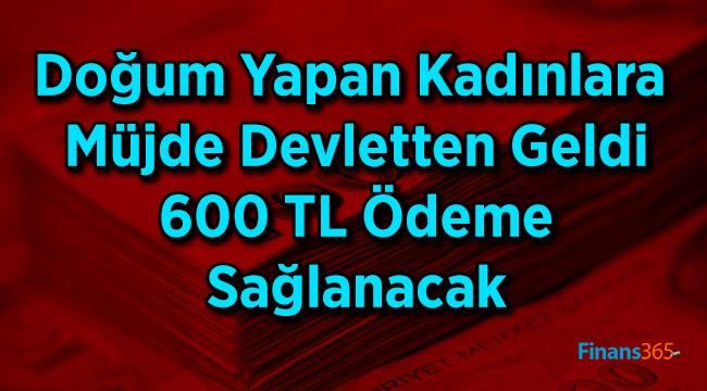 Doğum Yapan Kadınlara Müjde Devletten Geldi 600 TL Ödeme Sağlanacak