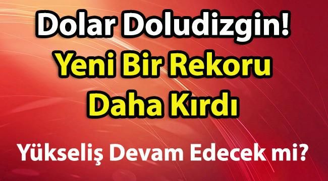 Dolar Doludizgin! Yeni Bir Rekor Daha Kırdı Yükseliş Devam Edecek mi?
