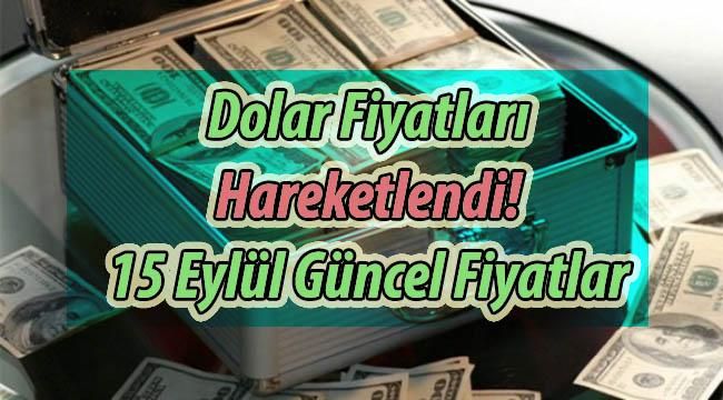 Dolar Fiyatlarında Son Durum! 15 Eylül Bankalar ve Serbest Piyasada Dolar Fiyatları