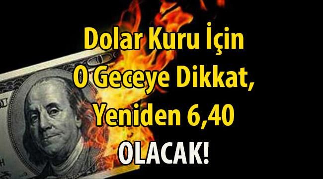 Dolar Kuru Yeniden 6,40 Fiyatını Görebilir! Dolar Fiyatları İçin O Güne Dikkat!