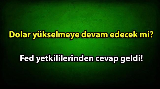 Dolar neden yükseldi? Fed yetkilileri böyle cevap verdi