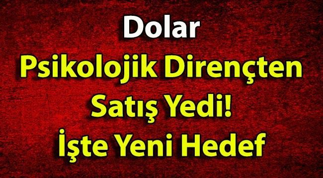 Dolar Psikolojik Dirençten Satış Yedi! İşte Yeni Hedefi