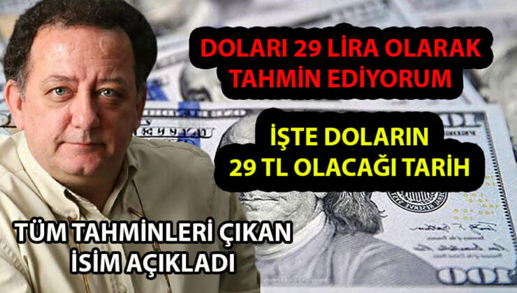 Dolar 29 TL Olacak Diye Tahmin Ediyorum Dedi ve Doların Zirve Yapacağı Tarihi Açıkladı