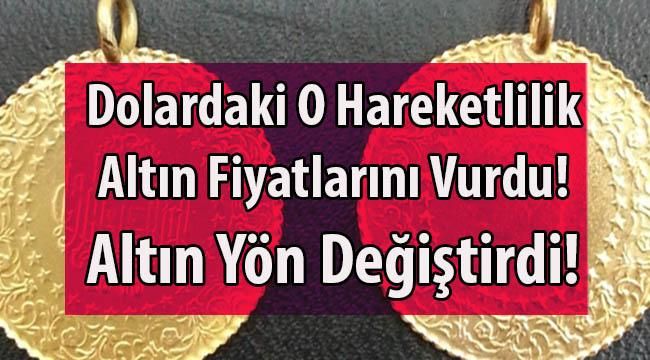 Doların O hareketi Altın Fiyatlarını Vurdu! 9 Eylül Altın Fiyatları Yön Değiştirdi