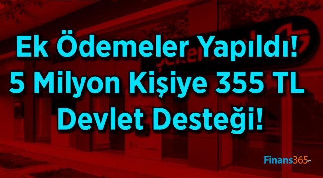 Ek Ödemeler Yapıldı! 5 Milyon Kişiye 355 TL Devlet Desteği!