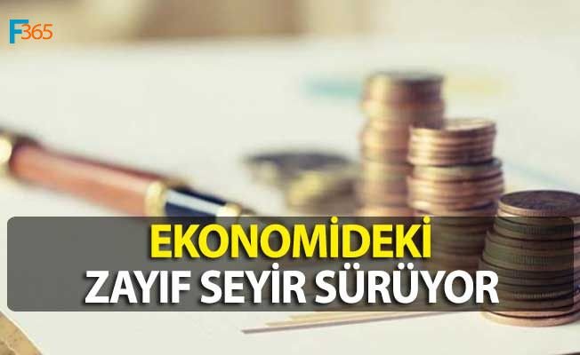 Ekonomideki Zayıf Seyir Sürüyor