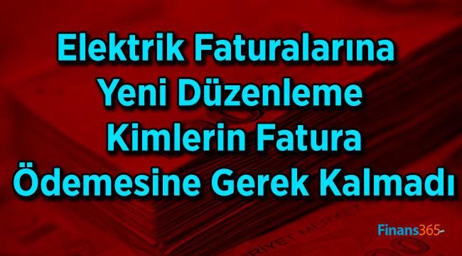 Elektrik Faturalarına Yeni Düzenleme Kimlerin Fatura Ödemesine Gerek Kalmadı