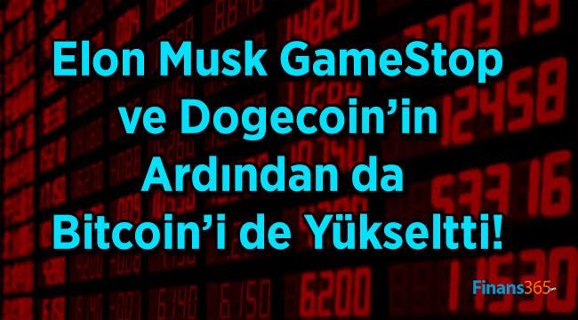 Elon Musk GameStop ve Dogecoin’in Ardından da Bitcoin’i de Yükseltti!