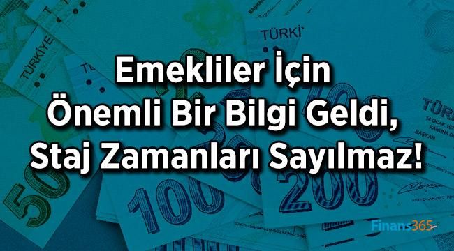 Emekliler İçin Önemli Bir Bilgi Geldi, Staj Zamanları Sayılmaz!