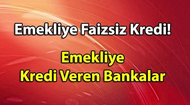 Emekliye Faizsiz Kredi Veren 6 Banka (Korona Dahil 2020)