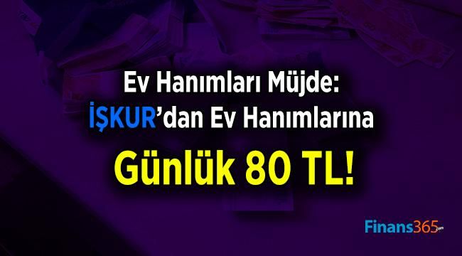 Ev Hanımları Müjde: İŞKUR’dan Ev Hanımlarına Günlük 80 TL!