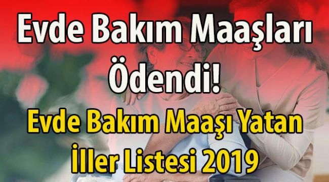 Evde Bakım Maaşları Yattı! İşte Evde Bakım Maaşları Yatan İller Listesi (Sorgulama Ekranı)