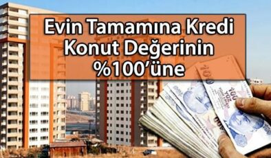 Evin Tamamına Kredi 2020 (Konut Değerinin %100’üne)