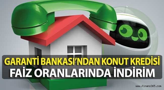 Garanti Bankası’ndan Konut Kredisi Faiz Oranı İndirimi