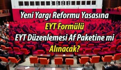 Genel Af ve Sicil Affı İle Birlikte EYT Yasası da mı Görüşülecek?
