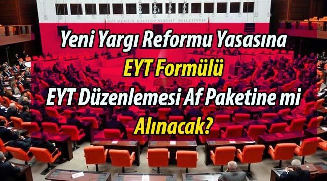 Genel Af ve Sicil Affı İle Birlikte EYT Yasası da mı Görüşülecek?
