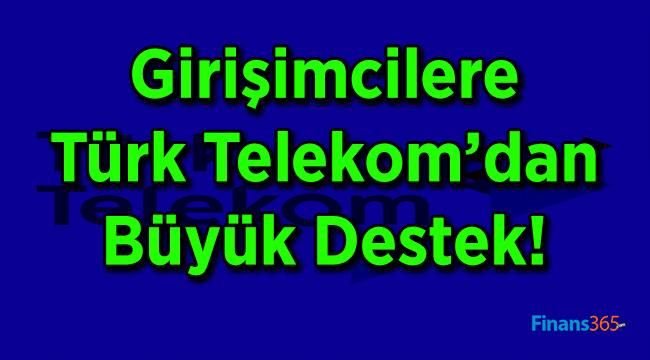 Girişimcilere Türk Telekom’dan Büyük Destek!
